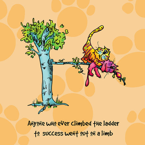 "Anyone who ever climbed the ladder to success went out on a limb" WHIMSHOTS CANVAS